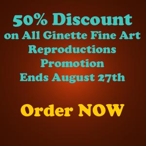 Promotion Discount On All Ginette Fine Art Reproductions Until August 27th